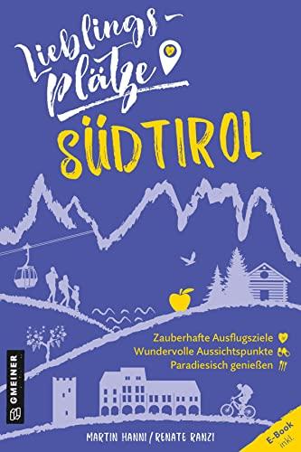 Lieblingsplätze Südtirol (Lieblingsplätze im GMEINER-Verlag)