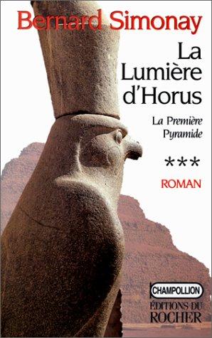 La première pyramide. Vol. 3. La lumière d'Horus