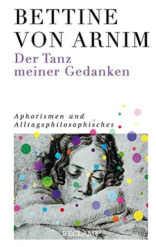 »Der Tanz meiner Gedanken«: Aphorismen und Sentenzen