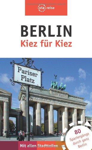 Berlin - Kiez für Kiez: Der Stadtführer für die ganze Hauptstadt