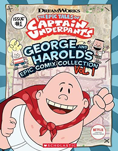 Epic Tales of Captain Underpants 1: George and Harold's Epic Comix Collection