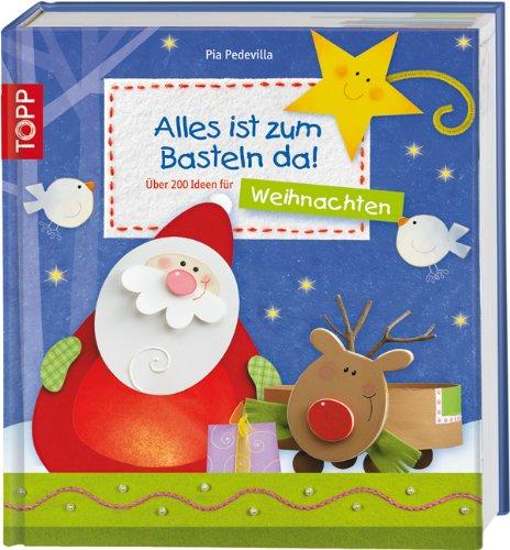 Alles ist zum Basteln da - Weihnachten: Über 150 Ideen für Weihnachten