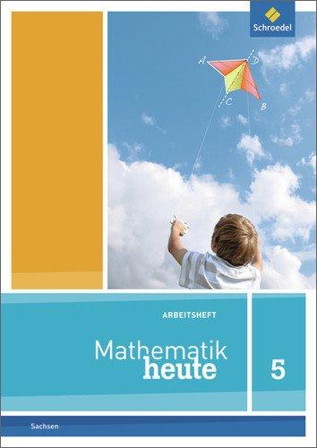 Mathematik heute - Ausgabe 2012 für Sachsen: Arbeitsheft 5