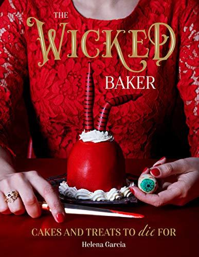 The Wicked Baker: Cakes and Treats to Die for