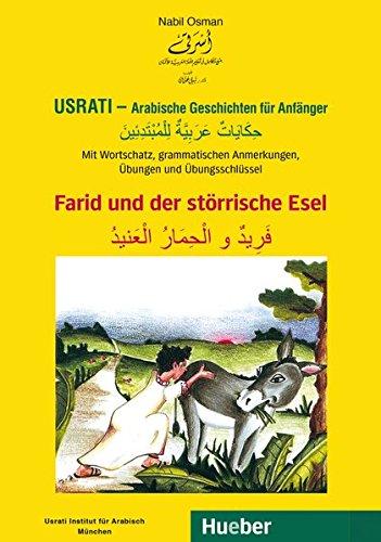 Usrati - Arabische Geschichten für Anfänger: Mit Wortschatz, grammatischen Anmerkungen, Übungen und Übungsschlüssel / Farid und der störrische Esel