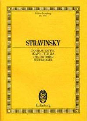 L'Oiseau de feu - Der Feuervogel: Conte dansé en deux tableux. Composé d'après le conte national russe par Michel Fokine. Orchester. Studienpartitur. (Eulenburg Studienpartituren)
