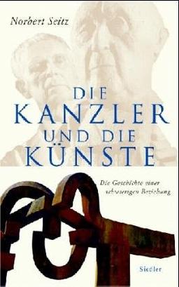 Die Kanzler und die Künste. Die Geschichte einer schwierigen Beziehung