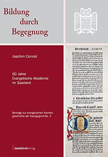 Bildung durch Begegnung: 50 Jahre Evangelische Akademie Im Saarland