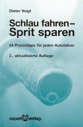 Schlau fahren - Sprit sparen: 44 Praxistipps für Autofahrer (expert-taschenbücher)