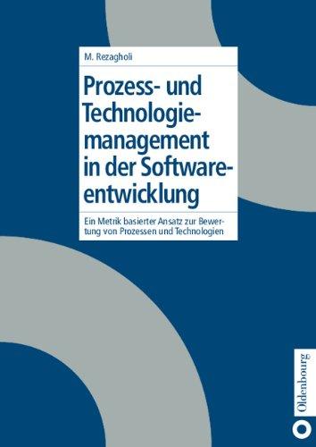 Prozess- und Technologiemanagement in der Softwareentwicklung: Ein metrikbasierter Ansatz zur Bewertung von Prozessen und Technologien