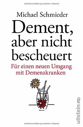 Dement, aber nicht bescheuert: Für einen neuen Umgang mit Demenzkranken