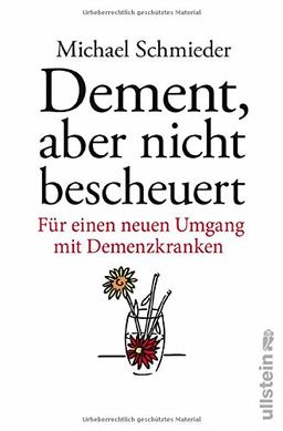 Dement, aber nicht bescheuert: Für einen neuen Umgang mit Demenzkranken