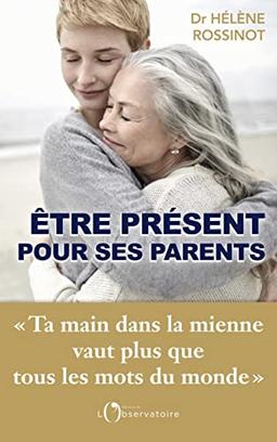 Etre présent pour ses parents