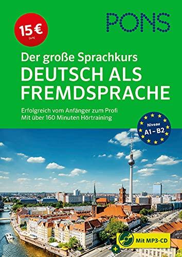 PONS Der große Sprachkurs Deutsch als Fremdsprache: Erfolgreich vom Anfänger zum Profi: Erfolgreich vom Anfänger zum Profi - Mit über 160 Minuten Hörtraining