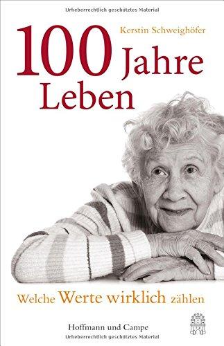 100 Jahre Leben: Welche Werte wirklich zählen