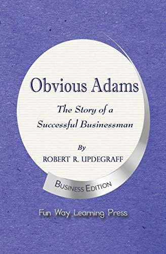 Obvious Adams -- The Story of a Successful Businessman: New Business Edition