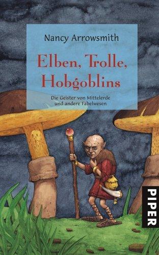 Elfen, Trolle, Hobgoblins: Die Geister von Mittelerde und andere Fabelwesen