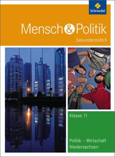 Mensch und Politik SII - Ausgabe 2010 für Niedersachsen: Schülerband 11: Sekundarstufe 2 - Ausgabe 2010