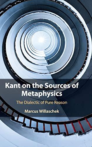 Kant on the Sources of Metaphysics: The Dialectic of Pure Reason