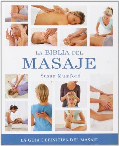 La biblia del masaje : la guía definitiva del masaje (Cuerpo - Mente)