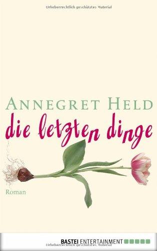 Die letzten Dinge: Roman