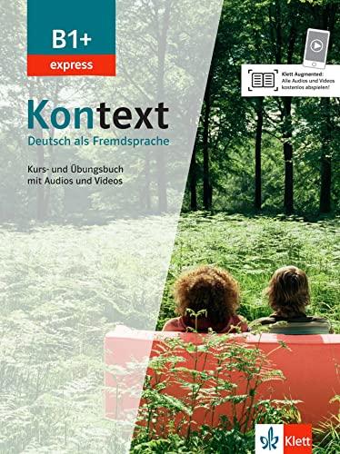 Kontext, Deutsch als Fremdsprache B1+ express : Kurs- und Ubungsbuch mit Audios und Videos