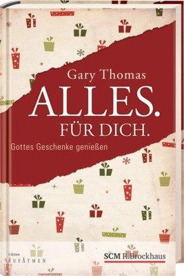 Alles. Für Dich: Gottes Geschenke genießen