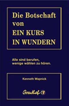 Die Botschaft von Ein Kurs in Wundern: Alle sind berufen, wenige wählen zu hören