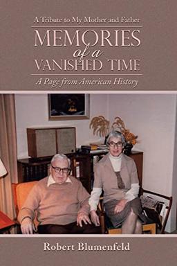 Memories of a Vanished Time: A Tribute to My Mother and Father