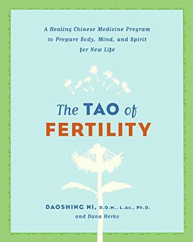 The Tao of Fertility: A Healing Chinese Medicine Program to Prepare Body, Mind, and Spirit for New Life