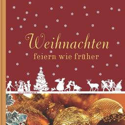 Weihnachten feiern wie früher