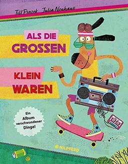 Als die Großen klein waren: Ein Album verschwundener Dinge!