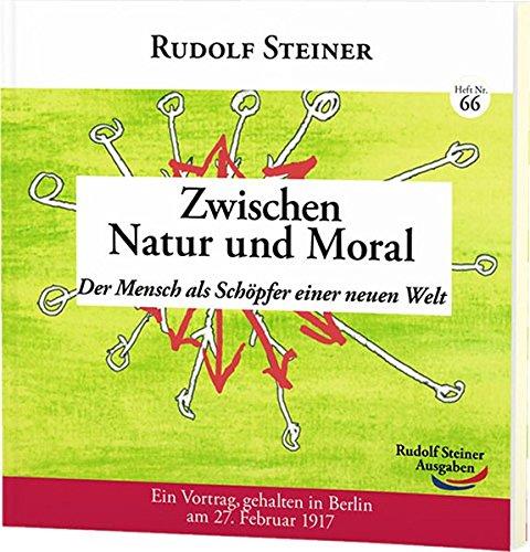 Zwischen Natur und Moral: Der Mensch als Schöpfer einer neuen Welt (2&#x20AC;-Hefte)