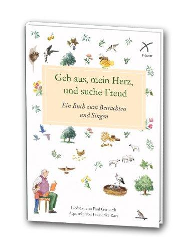 Geh aus, mein Herz, und suche Freud: Ein Buch zum Betrachten und Singen mit Aquarelle von Friederike Rave