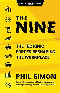 The Nine: The Tectonic Forces Reshaping the Workplace (The Future of Work, Band 4)