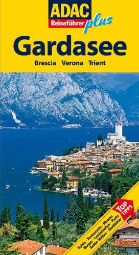 ADAC Reiseführer plus Gardasee: Mit extra Karte zum Herausnehmen: Verona. Brescia. Trento