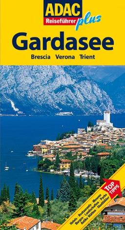 ADAC Reiseführer plus Gardasee: Mit extra Karte zum Herausnehmen: Verona. Brescia. Trento