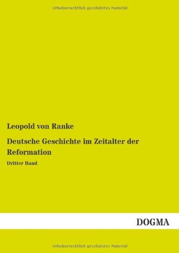 Deutsche Geschichte im Zeitalter der Reformation: Band 3: Dritter Band