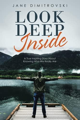 Look Deep Inside: A True Inspiring Story About Knowing Who We Really Are