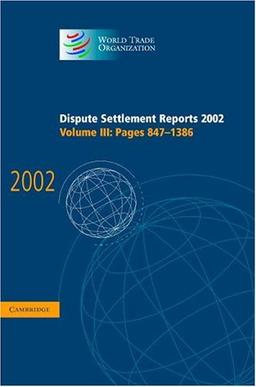 Dispute Settlement Reports 2002: Volume 3, Pages 847-1386 (World Trade Organization Dispute Settlement Reports, Band 3)