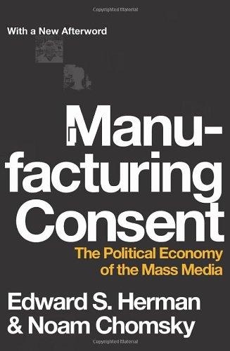 Manufacturing Consent: The Political Economy of the Mass Media