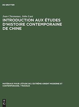 Introduction aux études d'histoire contemporaine de Chine: 1898–1949 (Matériaux pour l'étude de l'Extrême-Orient moderne et contemporaine / Travaux, 2, Band 2)