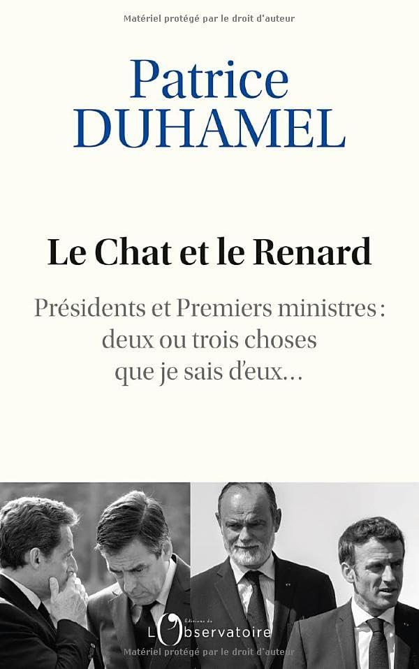 Le chat et le renard : présidents et Premiers ministres : deux ou trois choses que je sais d'eux...