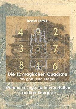 Die 12 magischen Quadrate als göttliche Siegel: Wahrnehmung und Interpretation subtiler Energie