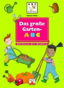 Das große Garten-ABC. Gärtnern mit Kindern