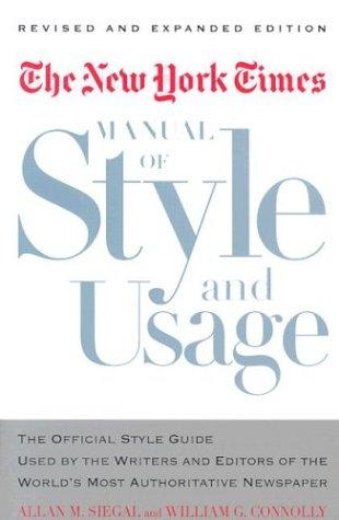 The New York Times Manual of Style and Usage, Revised and Expanded Edition: The Official Style Guide Used by the Writers and Editors of the World's Most Authoritative Newspaper