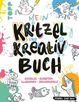 Mein Kritzel- und Kreativbuch: Doodles · Schriften · Illusionen · Zeichenspiele