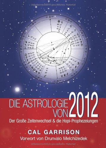 Die Astrologie von 2012: Der Große Zeitenwechsel und die Hopi-Prophezeiungen