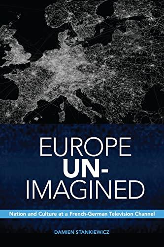 Stankiewicz, D: Europe Un-Imagined: Nation and Culture at a French-German Television Channel (Anthropological Horizons)