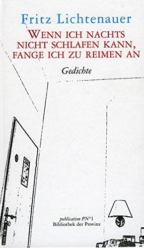 Wenn ich Nachts nicht schlafen kann, fange ich zu reimen an: Gedichte